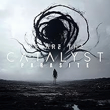 We Are The Catalyst : Parasite